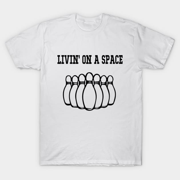 Livin' On A Space Bowling League Team Bowling Coach Alley Bowling Lover Bowling Fan Funny T-Shirt by soukai